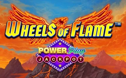 Wheels of Flame™ PowerPlay Jackpot